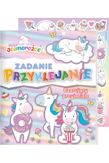 Moje jednoro�ce. Zadanie przyklejanie. Czaruj�cy przyjaciele