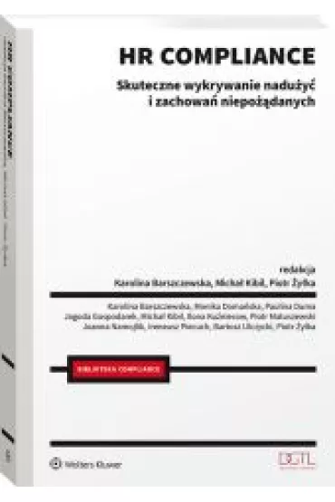 HR compliance. Skuteczne wykrywanie nadu�y� i zachowa� niepo��danych - Piotr �y�ka, Micha� Kibil, Karolina Barszczewska