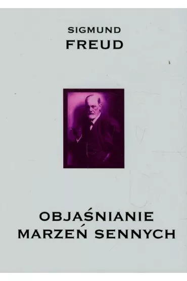 Objanianie marze sennych - Zygmunt Freud