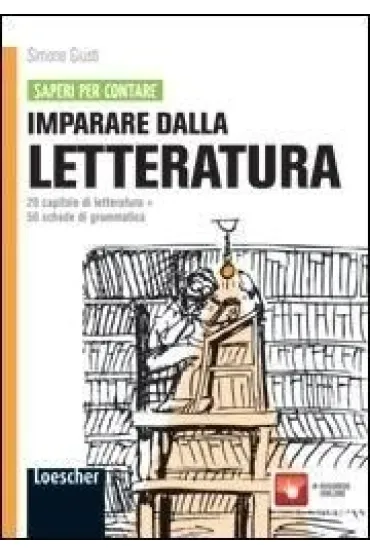 Imparare dalla letteratura 20 capitoli di letteratura + 50 schede di grammatica - Simone  Giusti