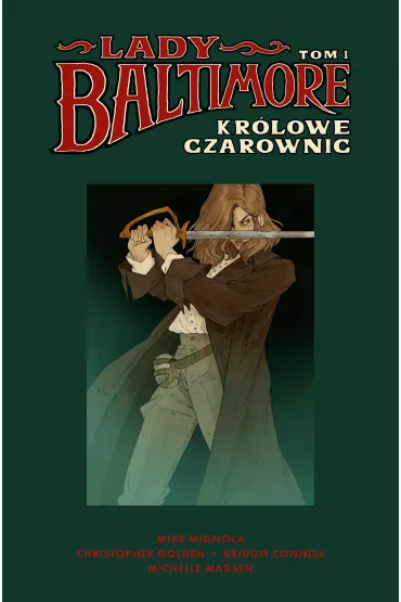Lady Baltimore. Tom 1. Kr�lowe Czarownic - Christopher Golden, Mike Mignola