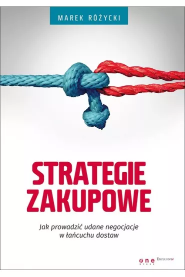 Strategie zakupowe. Jak prowadzi� udane negocjacje w �a�cuchu dostaw - Marek R�ycki