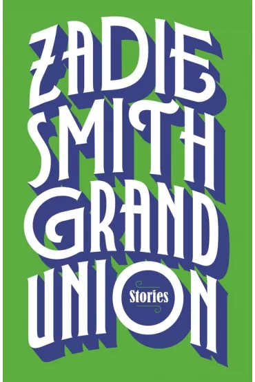 Grand Union - Zadie Smith