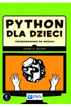 Python dla dzieci. Programowanie na wesoo