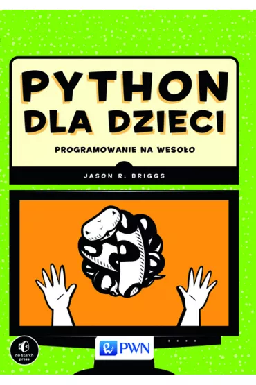 Python dla dzieci. - Jason R Briggs