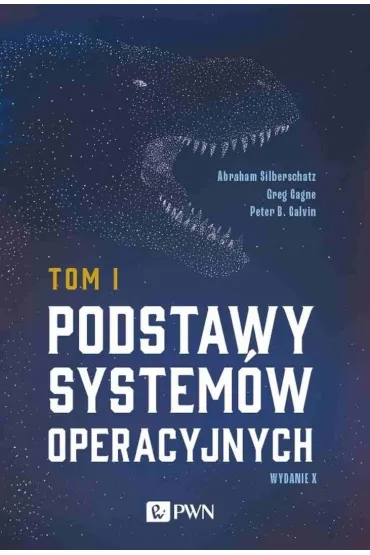 Podstawy system�w operacyjnych Tom 1. Wydanie 2020 - Abraham Silberschatz, Greg Gagne, Peter B. Galvin
