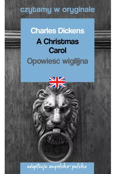 A Christmas Carol. Opowie�� wigilijna. Adaptacja angielsko-polska. Czytamy w oryginale - Charles Dickens