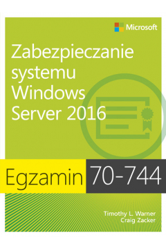 Egzamin 70-744. Zabezpieczanie systemu Windows. Server 2016