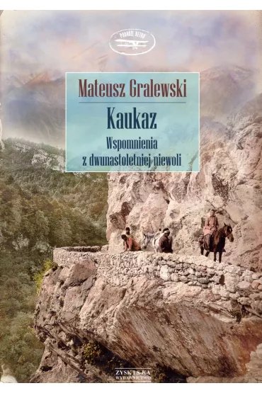 Kaukaz. Wspomnienia Z Dwunastoletniej... Gralewski Mateusz - Mateusz Gralewski