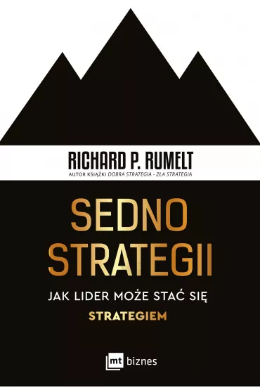 Sedno strategii. Jak lider mo�e sta� si� strategiem - Richard P Rumelt