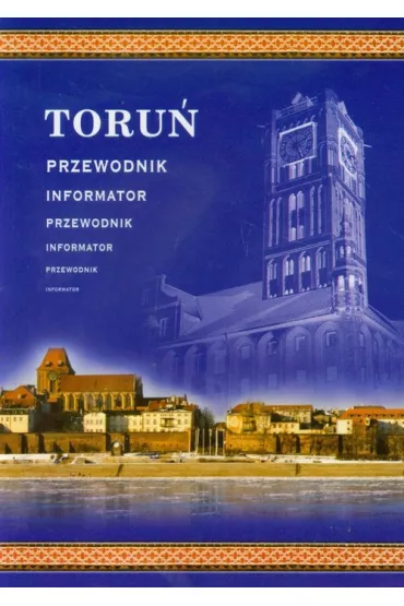 Toru� - przewodnik, informator - Andrzej W�jtowicz, Magdalena Szot