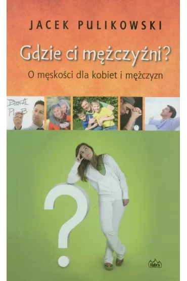 Gdzie ci m�czy�ni? - Jacek Pulikowski