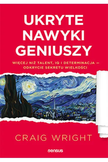 Ukryte nawyki geniuszy. Wi�cej ni� talent, IQ i determinacja - odkrycie sekretu wielko�ci - Craig Wright