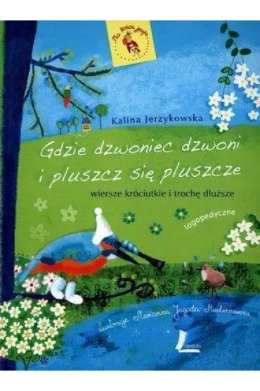Gdzie dzwoniec dzwoni i pluszcz si� pluszcze - Kalina Jerzykowska