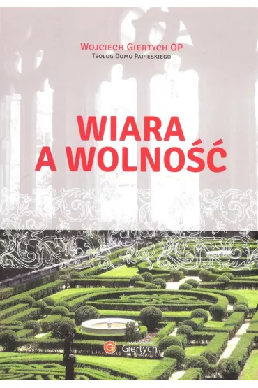 Wiara a wolno�� - Wojciech Giertych
