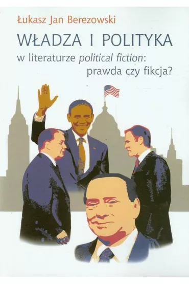 eBook W�adza i polityka w literaturze political fiction: prawda czy fikcja? pdf - �ukasz Jan Berezowski
