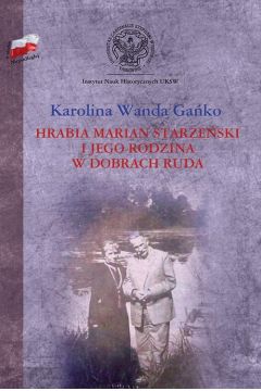eBook Hrabia Marian Starzeski i jego rodzina w dobrach Ruda pdf