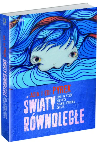 �wiaty r�wnoleg�e. Czyli w sze�� miesi�cy prawie dooko�a �wiata - Asia Pyrek, Pyrek Edi