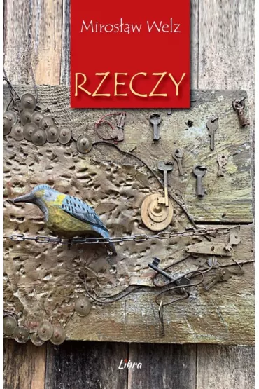 Rzeczy - Miros�aw Welz