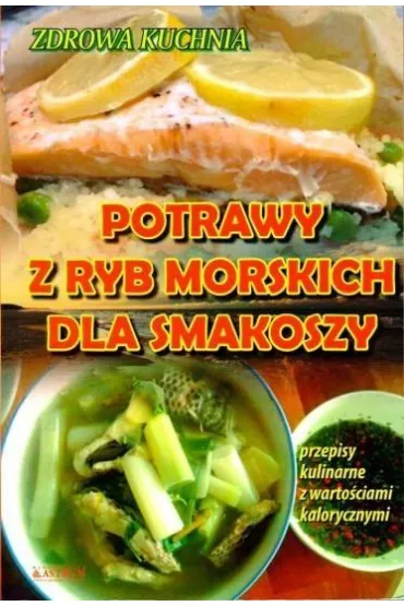 Potrawy z ryb morskich dla smakoszy - Adam Wieczorek