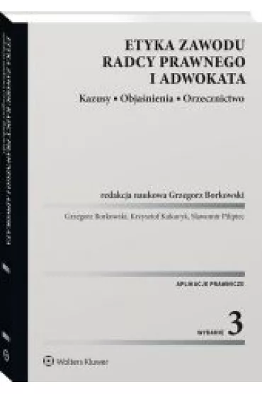 Etyka zawodu radcy prawnego i adwokata. Kazusy, obja�nienia, orzecznictwo (wyd.3/2020 stan prawny 01.02.2020)