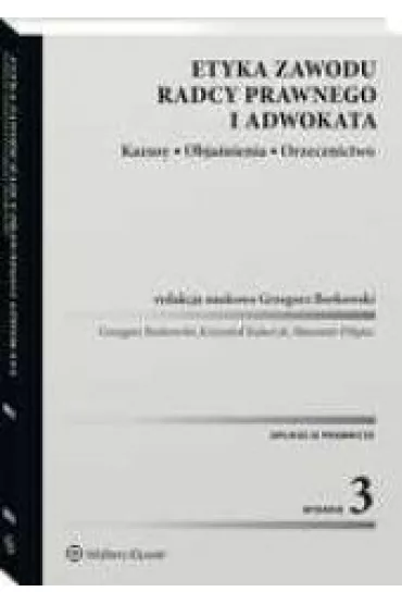Etyka zawodu radcy prawnego i adwokata. Kazusy, obja�nienia, orzecznictwo (wyd.3/2020 stan prawny 01.02.2020)