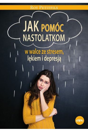 Jak pomóc nastolatkom w walce ze stresem, lękiem..