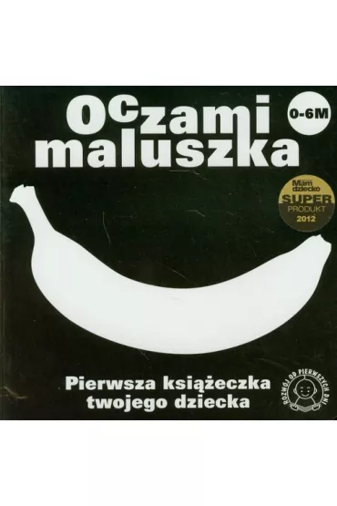 Oczami maluszka Pierwsza ksieczka twojego dziecka