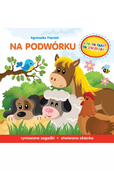 Kto to taki? To zwierzaki! Na podwrku - Agnieszka Frczek