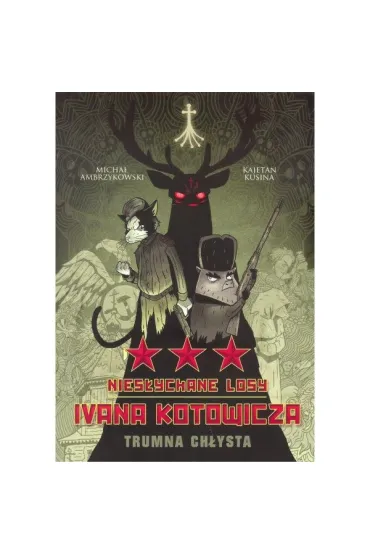 Trumna Ch�ysta. Nies�ychane losy Ivana Kotowicza. Tom 3 - Kajetan Kusina, Micha� Ambrzykowski