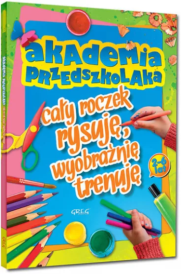 Malowanki z kolorowym wzorem. Akademia przedszkolaka. Ca�y roczek rysuj�, wyobra�ni� trenuj� - Marta Sobalska