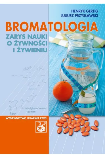eBook Bromatologia. Zarys nauki o ywnoci i ywieniu pdf - Henryk Gertig