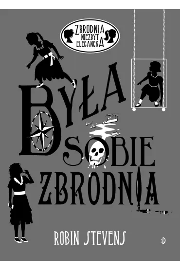 By�a sobie zbrodnia. Zbrodnia niezbyt elegancka - Robin Stevens