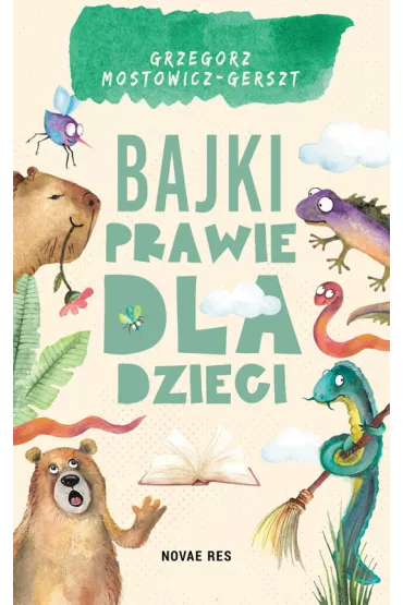 Bajki prawie dla dzieci - Grzegorz  Mostowicz-Gerszt