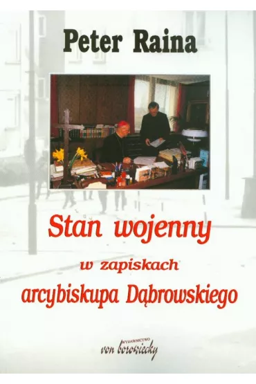 Stan wojenny w zapiskach arcybiskupa D�browskiego - Peter Raina