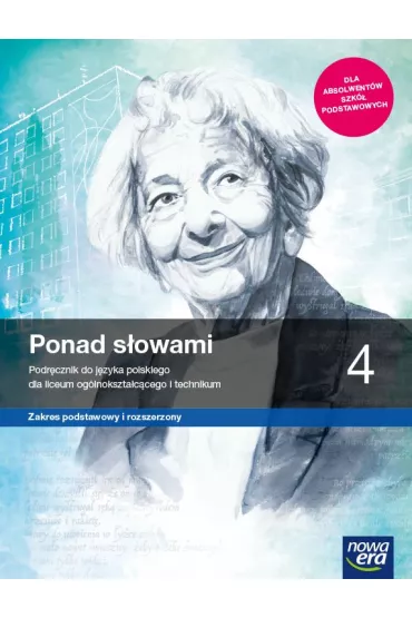 Ponad sowami 4. Podrcznik do jzyka polskiego dla liceum oglnoksztaccego i technikum. Zakres podstawowy i rozszerzony - Joanna Ginter, Joanna Kocierzyska, Anna  Cisowska, Aleksandra Wrblewska, Magorzata  Matecka, Joanna Baczyska-Wybraska