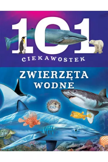 101 ciekawostek. Zwierz�ta wodne - Niko Dominiguez