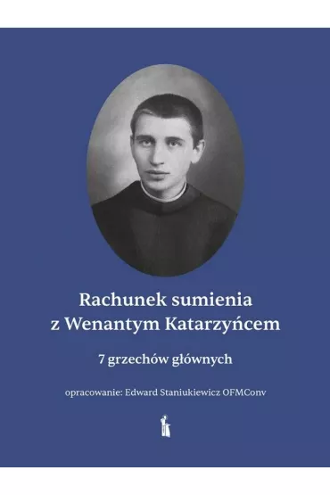 Rachunek sumienia z Wenantym Katarzy�cem - Edward  Staniukiewicz