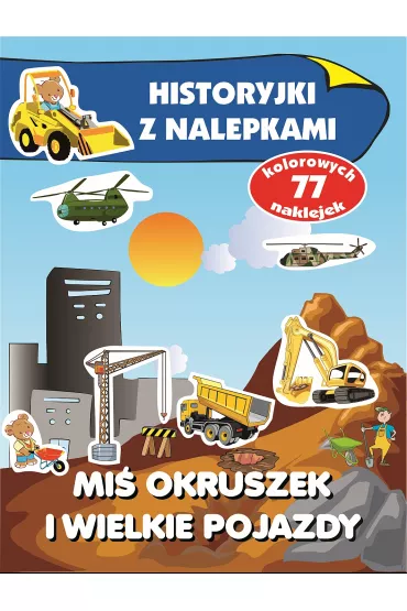 Mi� Okruszek i wielkie pojazdy. Historyjki z nalepkami - Anna Wi�niewska
