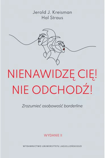 Nienawidz� ci�! Nie odchod�! Zrozumie� osobowo�� borderline - Jerold J. Kreisman, Hal  Straus