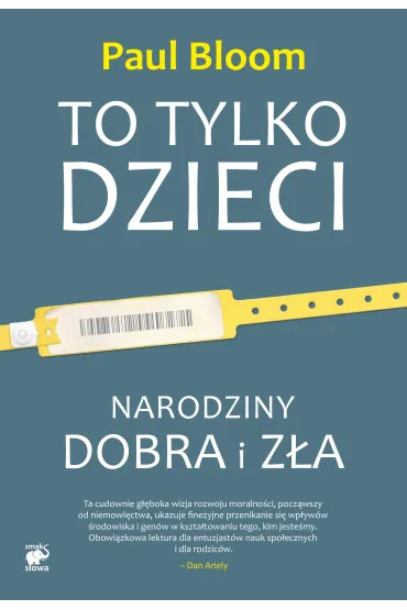To tylko dzieci narodziny dobra i z�a - Paul Bloom