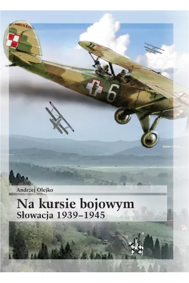 Na kursie bojowym s�owacja 1939-1945 - Andrzej Olejko