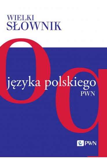 Wielki słownik języka polskiego. Tom 3. O-Q