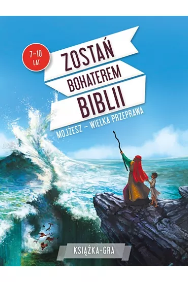 Zosta� bohaterem Biblii. Moj�esz &ndash; wielka przeprawa - Paul Beaupere