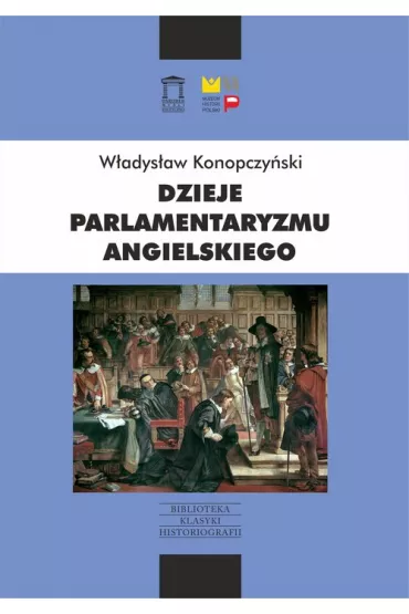 Dzieje parlamentaryzmu angielskiego - W�adys�aw Konopczy�ski