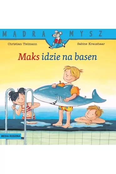 M�dra mysz - Maks. Maks idzie na basen - Christian Tielmann