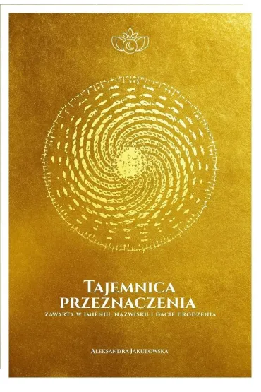 Tajemnica przeznaczenia zawarta w imieniu, nazwisku i dacie urodzenia - Aleksandra Jakubowska
