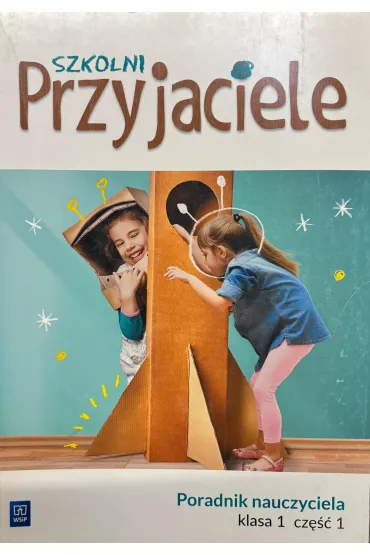 Szkolni przyjaciele. Poradnik nauczyciela. Klasa 1. Cz�� 1