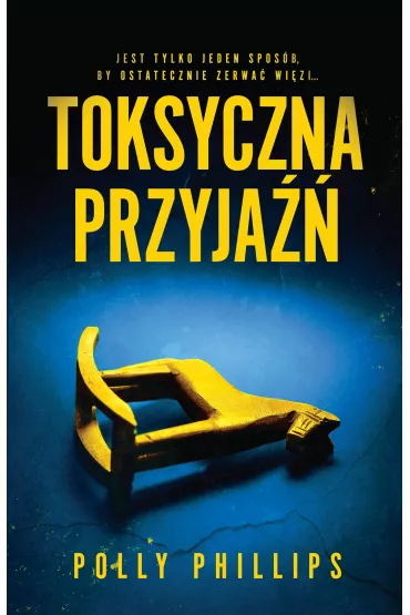 Toksyczna przyja�� - Polly  Phillips