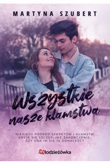 Wszystkie nasze k�amstwa. Sekrety i k�amstwa. Tom 2 - Martyna  Szubert